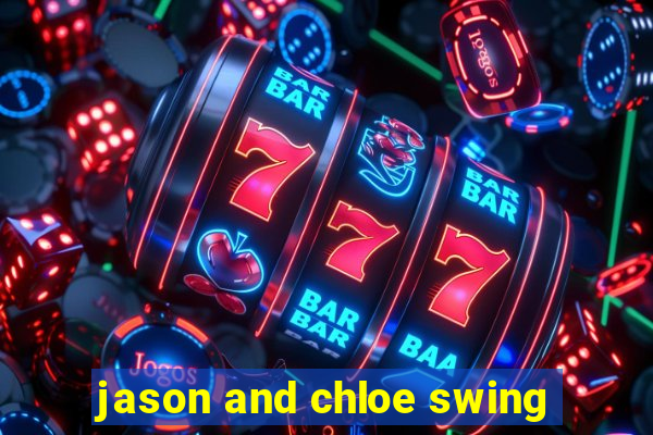 jason and chloe swing