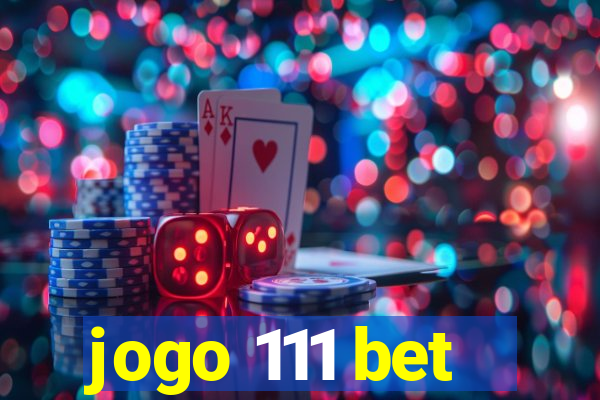 jogo 111 bet