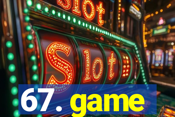 67. game