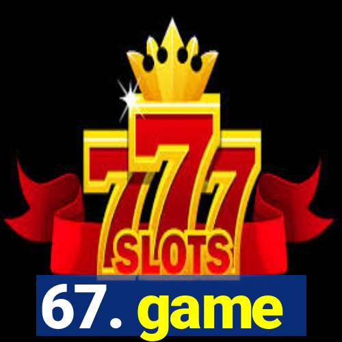 67. game