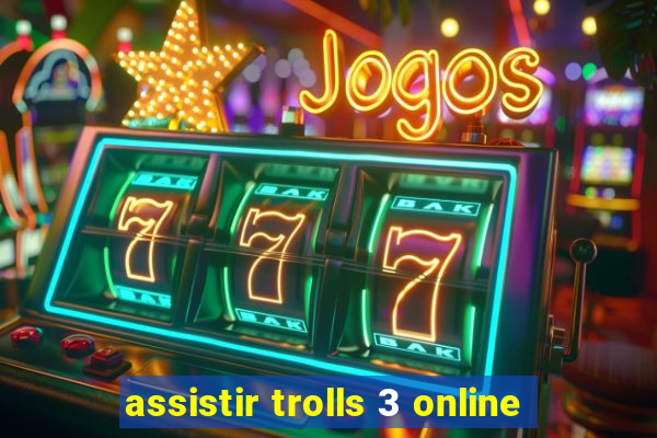 assistir trolls 3 online