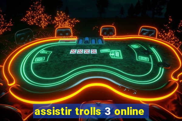 assistir trolls 3 online