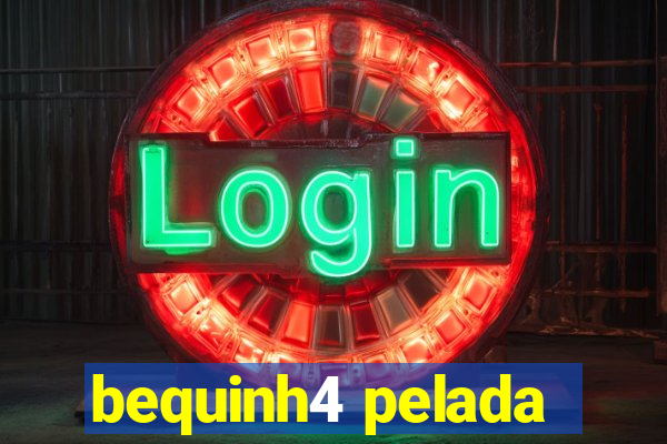 bequinh4 pelada