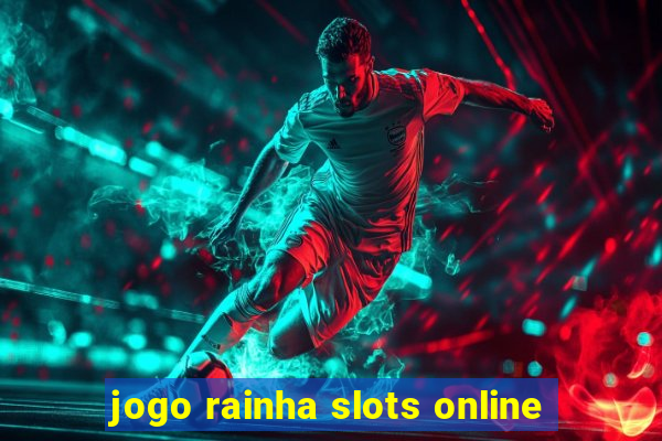 jogo rainha slots online
