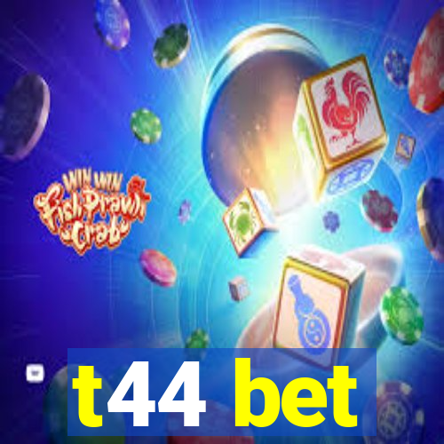 t44 bet