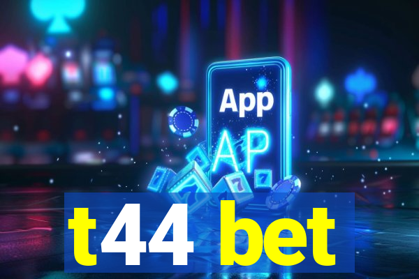 t44 bet