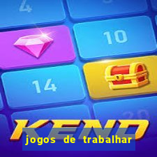 jogos de trabalhar para ganhar dinheiro