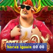horas iguais 00 00