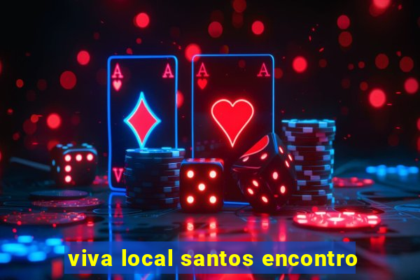 viva local santos encontro