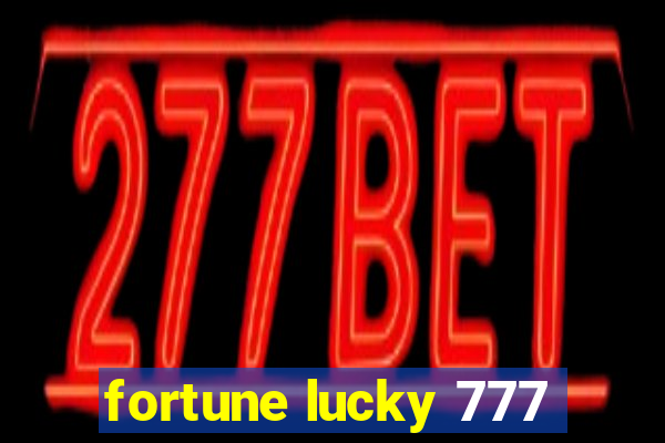 fortune lucky 777