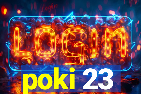 poki 23