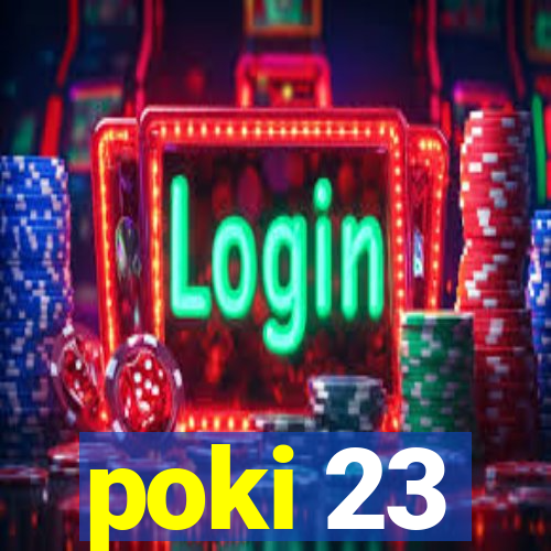 poki 23