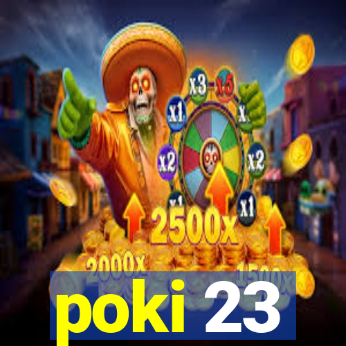 poki 23