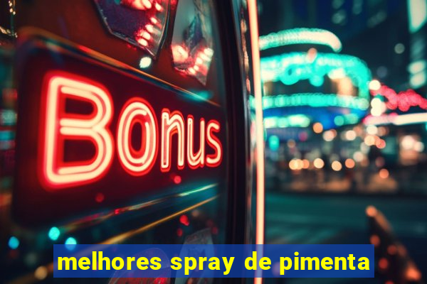 melhores spray de pimenta