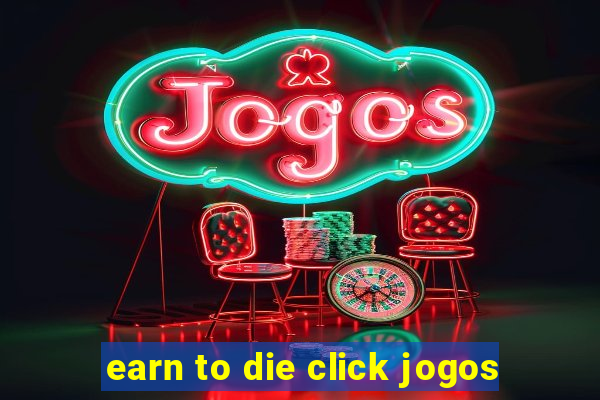 earn to die click jogos