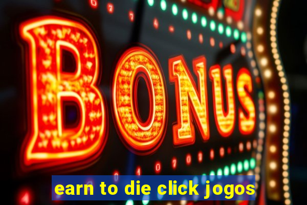 earn to die click jogos