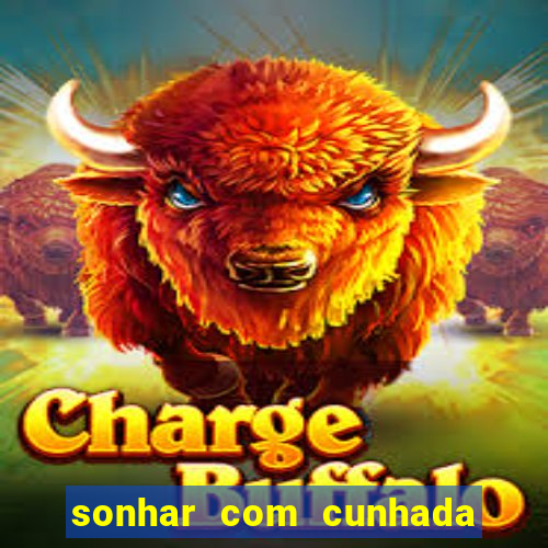 sonhar com cunhada jogo do bicho