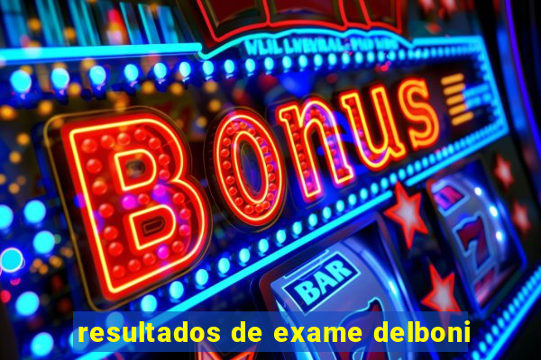 resultados de exame delboni