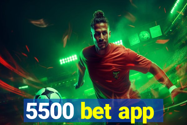 5500 bet app