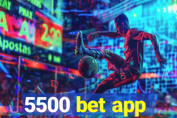 5500 bet app
