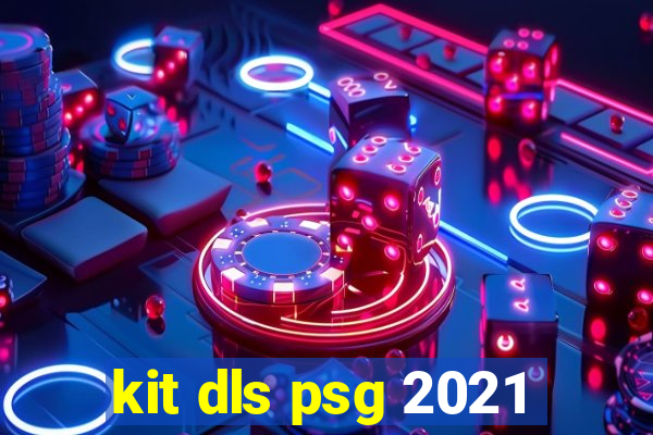kit dls psg 2021
