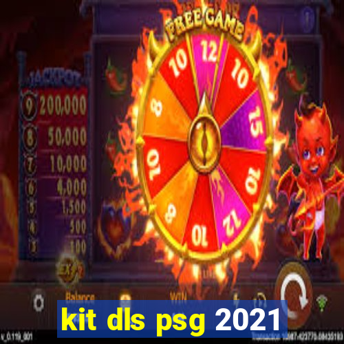 kit dls psg 2021