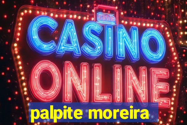 palpite moreira