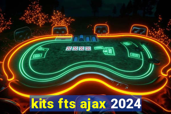 kits fts ajax 2024