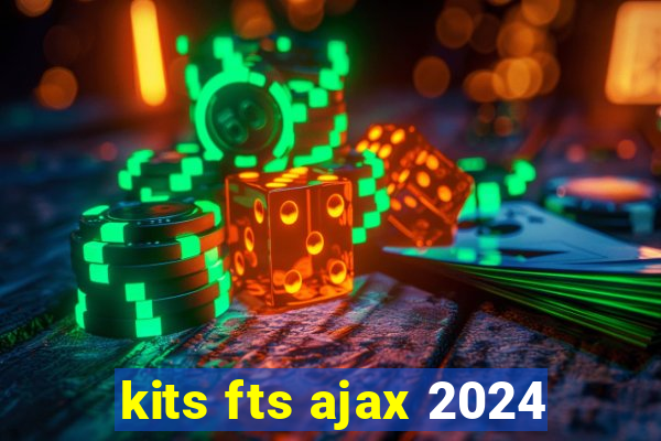 kits fts ajax 2024