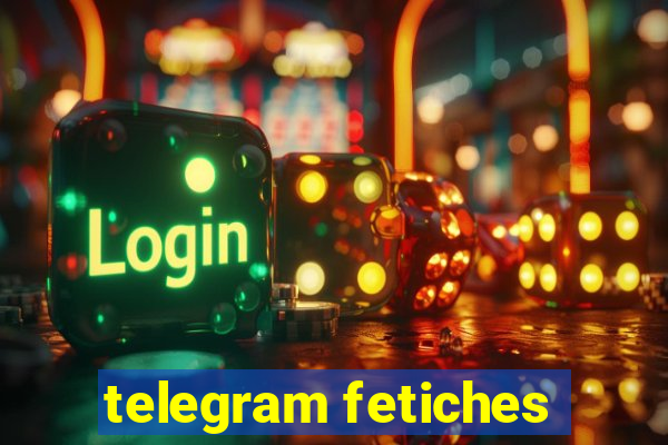 telegram fetiches