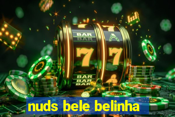 nuds bele belinha