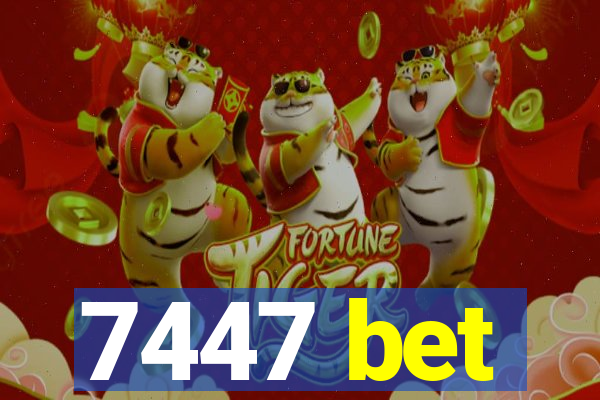 7447 bet