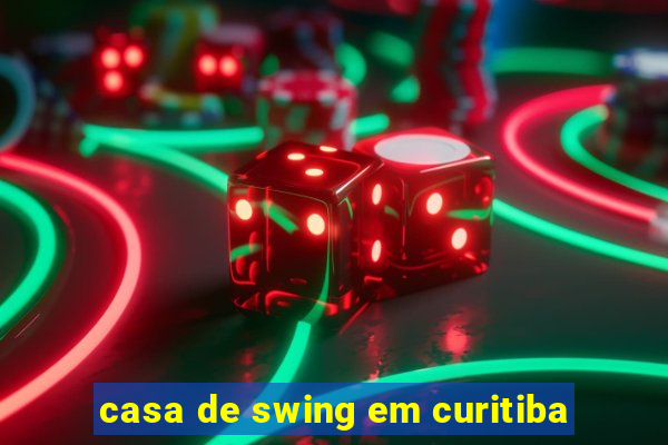 casa de swing em curitiba