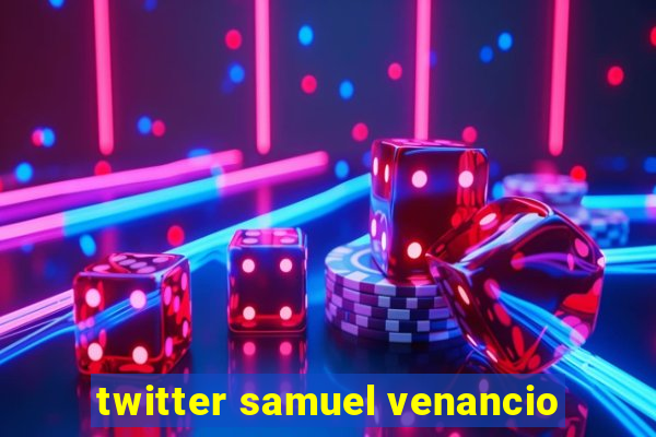 twitter samuel venancio