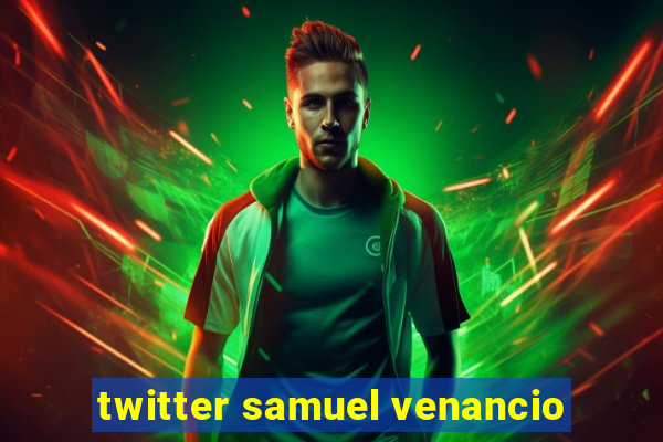 twitter samuel venancio