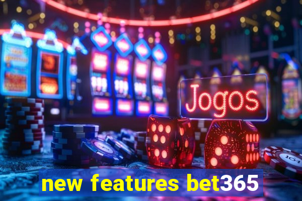 new features bet365