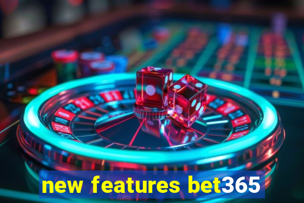 new features bet365