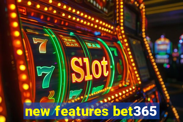 new features bet365