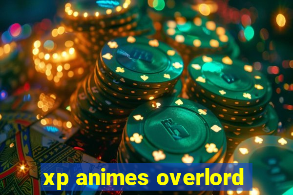xp animes overlord