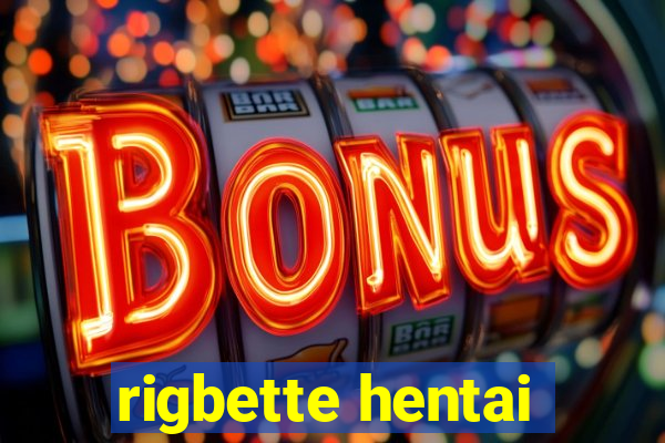 rigbette hentai
