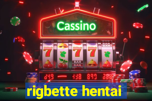 rigbette hentai