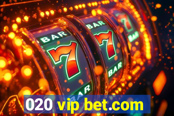 020 vip bet.com