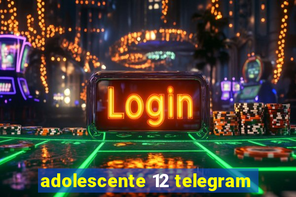adolescente 12 telegram