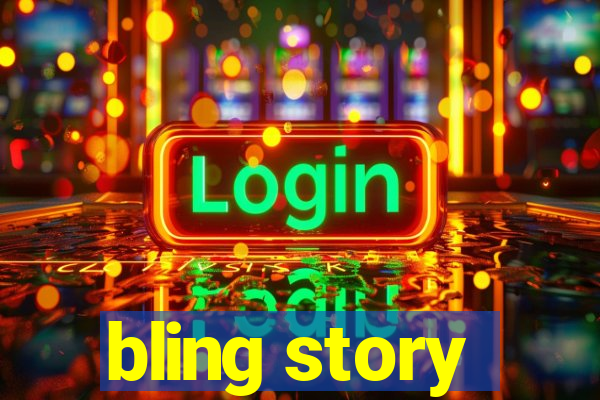 bling story
