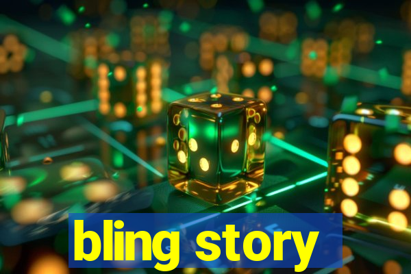 bling story