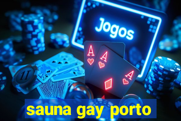 sauna gay porto