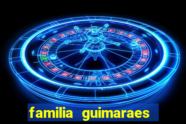 familia guimaraes na bahia