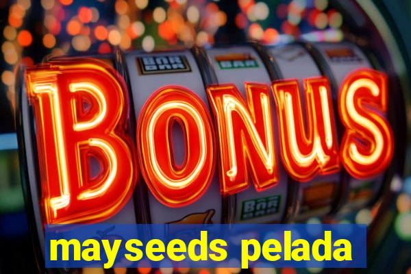 mayseeds pelada