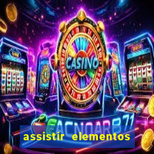 assistir elementos completo dublado