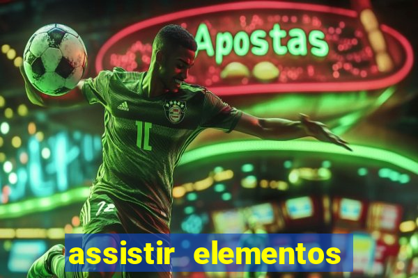 assistir elementos completo dublado
